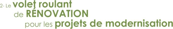 Le volet roulant de rénovation pour les projets de modernisation